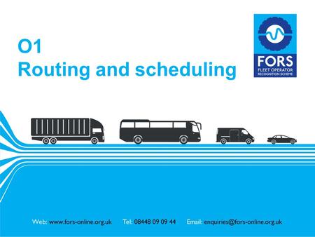 Www.fors-online.org.uk O1 Routing and scheduling.