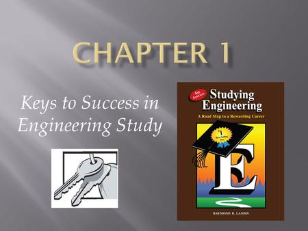 Keys to Success in Engineering Study.  You can do it!  What is “success”?  Goal setting  Strengthening your commitment  Keys to success in engineering.