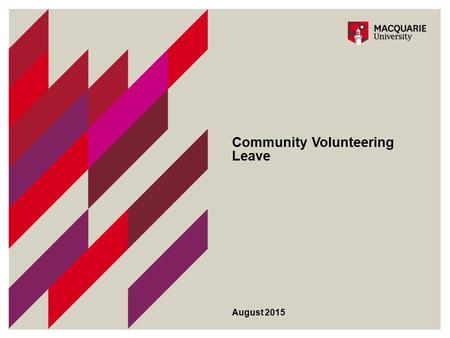 Community Volunteering Leave August 2015. 2 Macquarie University ‘A University of Service and Engagement’