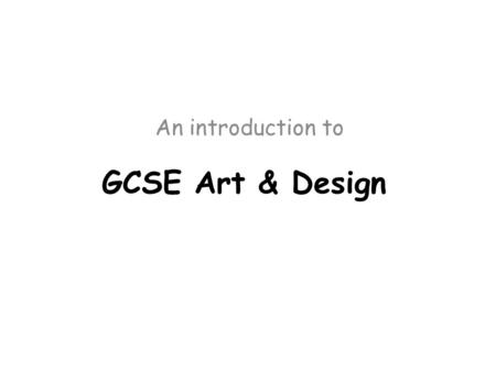 An introduction to GCSE Art & Design.