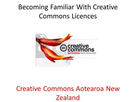 Becoming Familiar With Creative Commons Licences Creative Commons Aotearoa New Zealand.