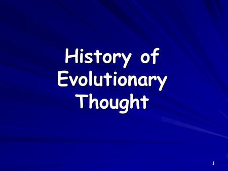 1 History of Evolutionary Thought. 2 Early Ideas On Earth’s Organisms Aristotle believed species were fixed creations arranged by their complexity Aristotle.