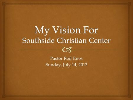 Pastor Rod Enos Sunday, July 14, 2013.  I. Jesus’ Mission Statement.