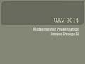 Midsemester Presentation Senior Design II. Ralph Sandford Computer Engineer Focus: Navigation Controls Mike Smith Electrical Engineer Focus: Endurance.