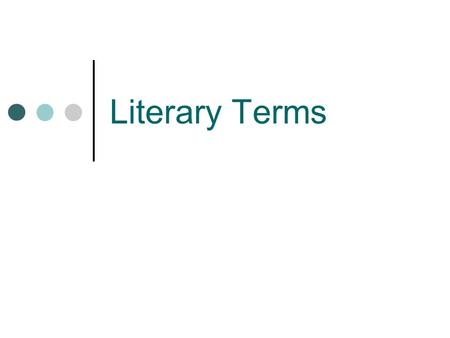 Literary Terms. Plot: The sequence of events in a story Exposition Inciting incident Rising action Climax Falling action Resolution.