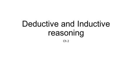 Deductive and Inductive reasoning