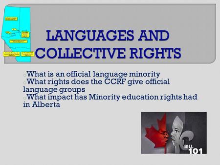 O What is an official language minority o What rights does the CCRF give official language groups o What impact has Minority education rights had in Alberta.