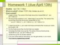 Homework 1 (due:April 13th) Deadline : April 13th 11:59pm Where to submit? eClass 과제방 (http://eclass.cau.ac.kr) How to submit? Create a folder. The name.