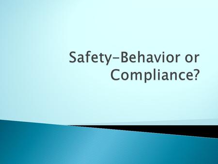  Compliance = “Here’s the rule, do it!”  Behavior = “Here’s the rule; why should you do it?”