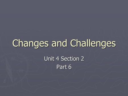 Changes and Challenges Unit 4 Section 2 Part 6. A. Changes and Challenges ► Under King, the Civil Rights movement had done a lot to get rid of de jure.