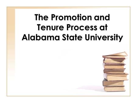 The Promotion and Tenure Process at Alabama State University.