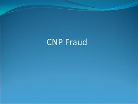 CNP Fraud. Occurs when a fraudster falsifies an application to acquire a credit card using an individual’s personal information. (Eg: postal intercept)