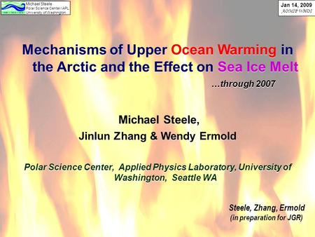 Michael Steele Polar Science Center / APL University of Washington Jan 14, 2009 AOMIP WHOI Mechanisms of Upper Ocean Warming in the Arctic and the Effect.