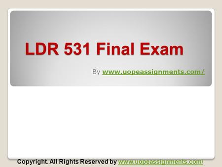 LDR 531 Final Exam LDR 531 Final Exam By www.uopeassignments.com/www.uopeassignments.com/ Copyright. All Rights Reserved by www.uopeassignments.com/www.uopeassignments.com/