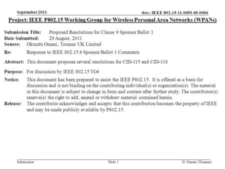 Doc.: IEEE 802.15-11-0693-00-0006 Submission September 2011 O. Omeni (Toumaz)Slide 1 Project: IEEE P802.15 Working Group for Wireless Personal Area Networks.