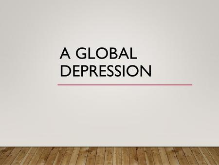 A GLOBAL DEPRESSION. WHAT DID EUROPE LOOK LIKE AFTER THE WAR? Most countries were nearly bankrupt Changing government created difficult climate.