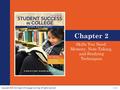 Copyright 2016 Harrington © Cengage Learning. All rights reserved. 2 | 1 Chapter 2 Skills You Need: Memory, Note-Taking, and Studying Techniques.