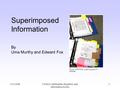 4/13/2006CS4624: Multimedia, Hypertext, and Information Access 1 Superimposed Information By Uma Murthy and Edward Fox Source: NSF/NSDL project proposal.