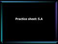 Practice sheet: 5.A. 1. CAN YOU UNDERSTAND ME? [Can you understand me?]