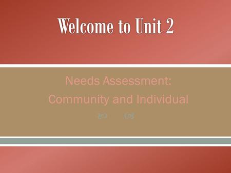  Needs Assessment: Community and Individual.  Human service professionals constantly assess client needs according to the emergence of social problems.