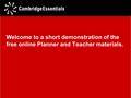 Welcome to a short demonstration of the free online Planner and Teacher materials.