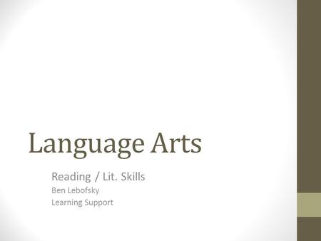 Language Arts Reading / Lit. Skills Ben Lebofsky Learning Support.