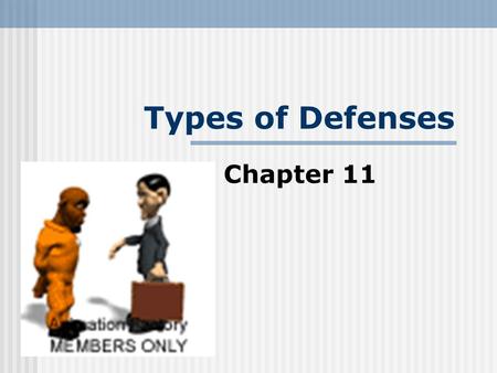 Types of Defenses Chapter 11. Types of Defense Chapter 11 Burden of Proof - Prosecution must establish proof Beyond a Reasonable Doubt that a crime was.