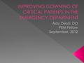  Patients in the ED setting who are critically ill (i.e. Trauma, Resuscitation) require detailed exam to delineate extent of illness, injury  Patients.