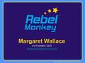 Margaret Wallace Co-Founder / CEO