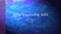 Kate Hamilton LDR 655 Basic Negotiating Skills. Negotiating as a life skill Negotiating is an everyday part of life We negotiate with our children to.