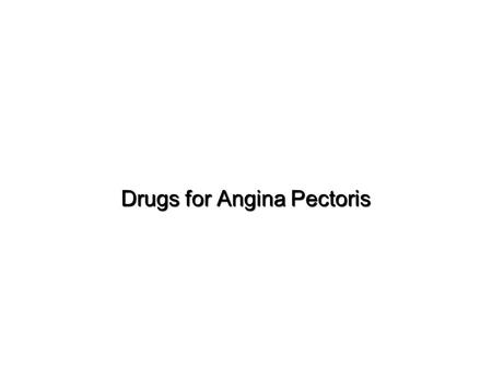 Drugs for Angina Pectoris