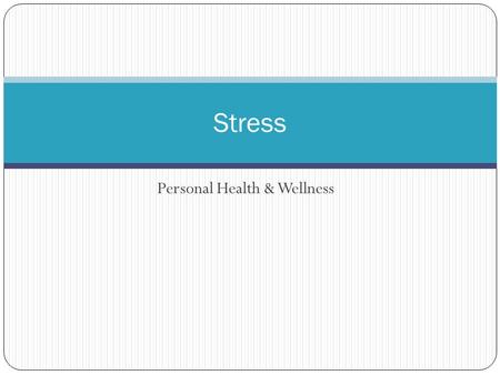 Personal Health & Wellness Stress. What is stress? A physical response to events that make you feel threatened or upset your balance in some way. “Fight.