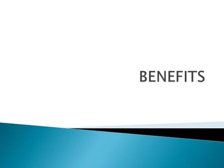  1/3 (33%) of full-time employee compensation  Common benefits ◦ Health insurance ◦ Dental insurance ◦ Life insurance ◦ Sick leave ◦ Retirement ◦ Vacation.