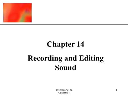 XP Practical PC, 3e Chapter 14 1 Recording and Editing Sound.