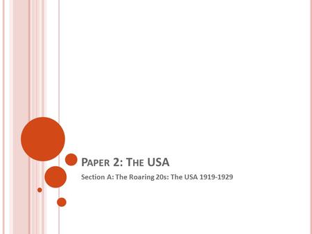 P APER 2: T HE USA Section A: The Roaring 20s: The USA 1919-1929.