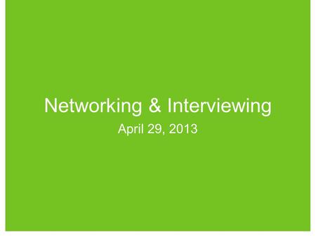 1 Networking & Interviewing April 29, 2013. 16 Education NetworkingExperience Employers like to see 3 things when hiring: 1) academic knowledge of industry.