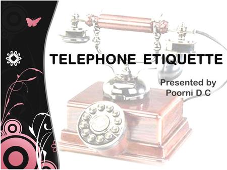 TELEPHONE ETIQUETTE Presented by Poorni D C. INCOMING CALL.