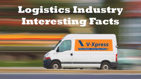 Logistics Industry Interesting Facts. Logistics Industry Logistics Industry, has proven to be a vital cog-wheel in the expansion of numerous businesses.