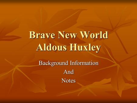 Brave New World Aldous Huxley Background Information AndNotes.