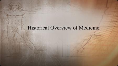 Historical Overview of Medicine. Trepanation One of the first surgeries A hole was cut into the skull to release demons.