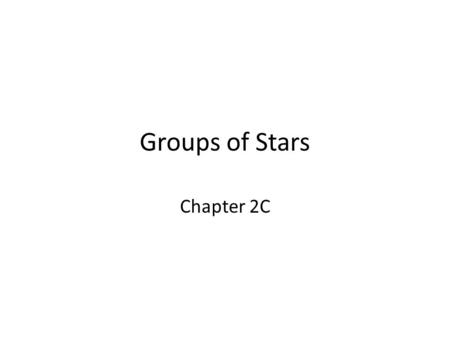 Groups of Stars Chapter 2C. Consider the Heavens Science is the study of God’s creation! The study of creation beyond our atmosphere is called astronomy!