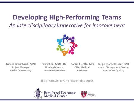 Developing High-Performing Teams An interdisciplinary imperative for improvement Andrea Branchaud, MPH Project Manager Health Care Quality Tracy Lee, MSN,