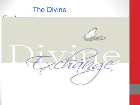 The Divine Exchange. What is the exchange? People in Heaven or Heaven in People?