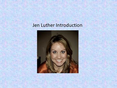 Jen Luther Introduction. About Me Hello class! I’m so excited to get started with this course, and to work with each of you. I separated from the military.