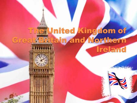 The United Kingdom of Great Britain and Northern Ireland.