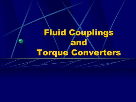 Fluid Couplings and Torque Converters