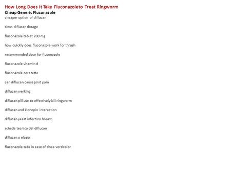 How Long Does It Take Fluconazoleto Treat Ringworm Cheap Generic Fluconazole cheaper option of diflucan sinus diflucan dosage fluconazole tablet 200 mg.