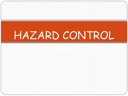 HAZARD CONTROL HIERARCHY