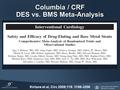 Columbia / CRF DES vs. BMS Meta-Analysis Kirtane et al, Circ 2009;119: 3198-3206.