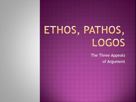 The Three Appeals of Argument.  Approximately 2300 years ago Aristotle wrote a piece, On Rhetoric, in which he laid out the three elements of persuasion: